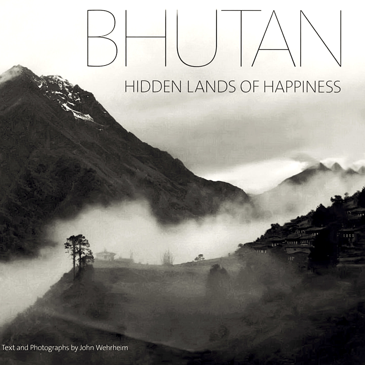 BHUTAN: Hidden Lands of Happiness (HARDCOVER) - by John Wehrheim