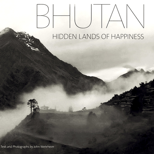BHUTAN: Hidden Lands of Happiness (HARDCOVER) - by John Wehrheim